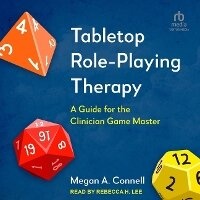 Enlarge image Cover: Tabletop Role-Playing Therapy - Tantor Audio