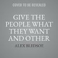 Cover: Give the People What They Want and Other Stories of Sharp Wit, Cunning Women, and Wild Magic - Skyboat Media