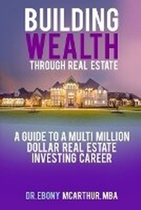 Abbildung von: Building Wealth Through Real Estate - Werking Mom, LLC