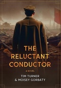 Cover: The Reluctant Conductor - Bessarabian Publishers