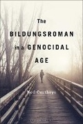 Cover: The Bildungsroman in a Genocidal Age - Bloomsbury Academic
