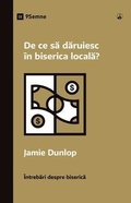 Cover: Why Should I Give to My Church? / De ce sa daruiesc &icirc;n biserica locala? - 9Marks