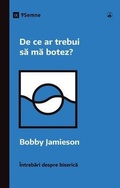 Cover: Why Should I Be Baptized? / De ce ar trebui sa ma botez? - 9Marks