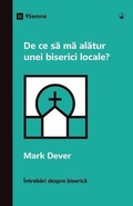 Cover: Why Should I Join a Church? / De ce sa ma alatur unei biserici locale? - 9Marks