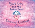 Cover: Blue Girl and the Broken Heart - Caroline Lockhart