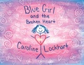 Cover: Blue Girl and the Broken Heart - Caroline Lockhart