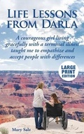 Cover: Life Lessons from Darla A courageous girl living gracefully with a terminal illness taught me to empathize and accept people with differences - Look Beyond Publications, LLC