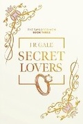 Cover: Secret Lovers- Special Edition - J R Gale Publishing LLC