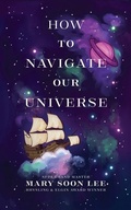 Cover: How to Navigate Our Universe - MARY LEE