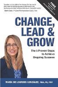 Abbildung von: Change, Lead & Grow - Maria de Lourdes Gonzalez
