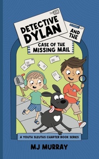 Enlarge image Cover: Detective Dylan and the Case of the Missing Mail - Melinda Murray