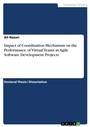 Cover: Impact of Coordination Mechanism on the Performance of Virtual Teams in Agile Software Development Projects - GRIN Verlag
