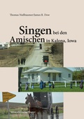 Cover: Singen bei den Amischen in Kalona, Iowa - Universit&auml;tsverlag Wagner