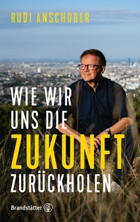 Abbildung von: Wie wir uns die Zukunft zurückholen - Brandstätter Verlag
