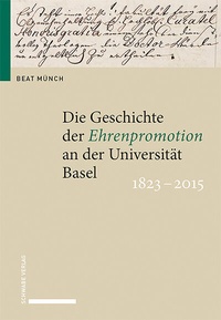 Bild: Die Geschichte der Ehrenpromotion an der Universität Basel 1823-2015 - Schwabe Verlagsgruppe AG Schwabe Verlag