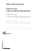 Cover: Arbeiten und Leben im Basler Blindenheim - Schwabe Verlagsgruppe AG Schwabe Verlag