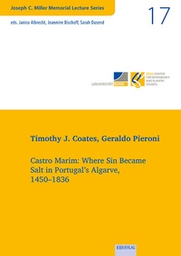 Abbildung von: Vol. 17: Castro Marim: Where Sin Became Salt in Portugal's Algarve, 1450-1836 - EB-Verlag