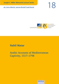 Abbildung von: Vol. 18: Arabic Accounts of Mediterranean Captivity, 1517-1798 - EB-Verlag