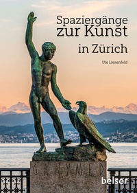 Abbildung von: Spaziergänge zur Kunst in Zürich - Belser Reise