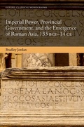 Cover: Imperial Power, Provincial Government, and the Emergence of Roman Asia, 133 BCE-14 CE - OUP eBook