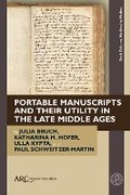 Cover: Schweitzer-Martin, Portable Manuscripts and their Utility in the Late Middle Ages - Arc Humanities Press