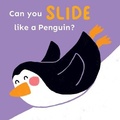 Cover: Can you slide like a Penguin? - Child's Play (International) Ltd