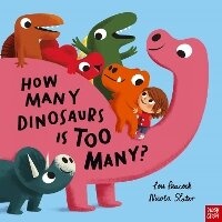 Enlarge image Cover: How Many Dinosaurs is Too Many? - Nosy Crow Ltd