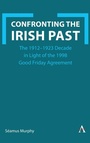 Cover: Confronting the Irish Past - Anthem Press