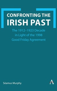 Enlarge image Cover: Confronting the Irish Past - Anthem Press