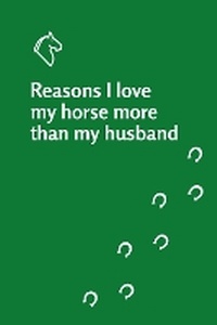 Abbildung von: Reasons I love my horse more than my husband notebook - Grey Pony Films