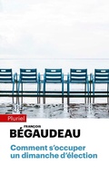 Cover: Comment s'occuper un dimanche d'&eacute;lection - Fayard/Pluriel
