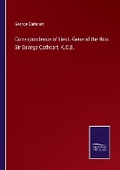 Cover: Correspondence of Lieut.-General the Hon. Sir George Cathcart, K.C.B. - Salzwasser Verlag
