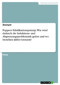 Abbildung von: Poppers Falsifikationsprinzip. Wie wird dadurch die Induktions- und Abgrenzungsproblematik gelöst und wo bestehen dabei Grenzen? - GRIN Verlag