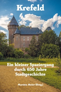 Abbildung von: Krefeld - Ein kleiner Spaziergang durch 650 Jahre Stadtgeschichte - Papierfresserchens MTM-Verlag + CAT creativ