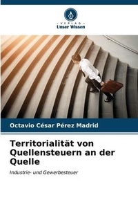 Abbildung von: Territorialitaet von Quellensteuern an der Quelle - Verlag Unser Wissen