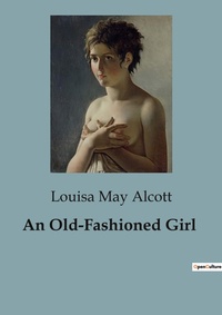 Abbildung von: An Old-Fashioned Girl - Culturea