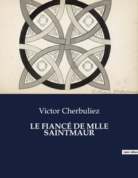 Abbildung von: Le Fiance de Mlle Saintmaur - Culturea