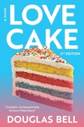 Cover: Love Cake - 2nd Edition: A Novel - Douglas Bell