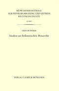 Abbildung von: Münchener Beiträge zur Papyrusforschung und antiken Rechtsgeschichte / Münchener Beiträge zur Papyrusforschung Heft 123: Studien zur hellenistischen Monarchie - C.H.BECK