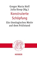 Cover: Konstruierte Sch&ouml;pfung - Verlag Herder