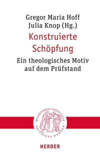 Abbildung von: Konstruierte Schöpfung - Verlag Herder