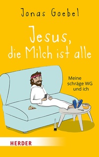 Abbildung von: Jesus, die Milch ist alle - Verlag Herder