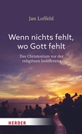Cover: Wenn nichts fehlt, wo Gott fehlt - Verlag Herder