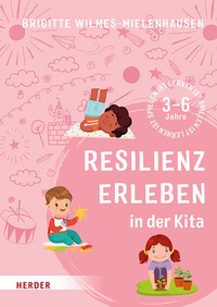 Abbildung von: Resilienz erleben in der Kita - Verlag Herder
