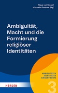 Cover: Ambiguit&auml;t, Macht und die Formierung religi&ouml;ser Identit&auml;ten - Verlag Herder