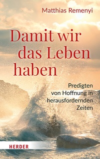 Abbildung von: Damit wir das Leben haben - Verlag Herder