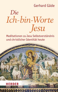 Abbildung von: Die Ich-bin-Worte Jesu - Verlag Herder