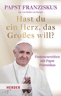 Cover: Hast du ein Herz, das Gro&szlig;es will? - Verlag Herder