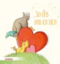 Cover: So lieb hab ich dich (Pappbilderbuch) - Verlag Herder