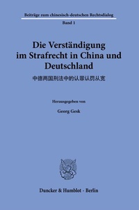 Abbildung von: Die Verständigung im Strafrecht in China und Deutschland. - Duncker & Humblot